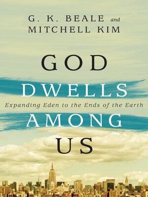 cover image of God Dwells Among Us: Expanding Eden to the Ends of the Earth